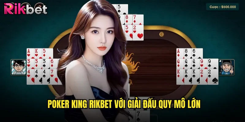 Poker King rikbet Với Giải Đấu Quy Mô Lớn