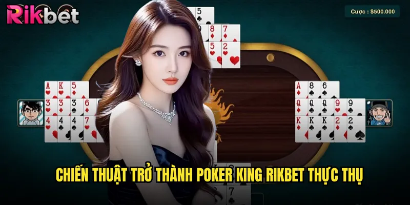 Chiến Thuật Trở Thành Poker King rikbet Thực Thụ